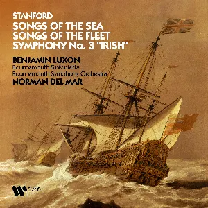 Pochette de Songs of the Sea / Songs of the Fleet / Symphony No. 3 "Irish" de Norman Del Mar - Bournemouth Symphony Orchestra - Bournemouth Sinfonietta - Benjamin Luxon - Sir Charles Villiers Stanford