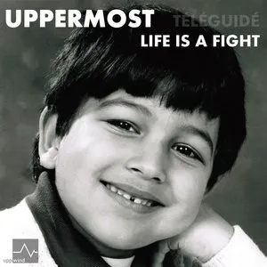 Pochette de Life Is A Fight de Uppermost