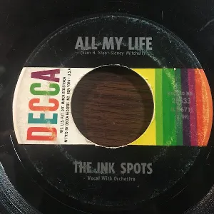 Pochette de All My Life / You Were Only Fooling (While I Was Falling In Love) de The Ink Spots