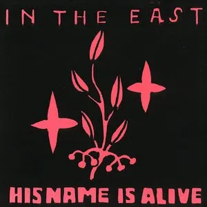 Pochette de In the East de His Name Is Alive