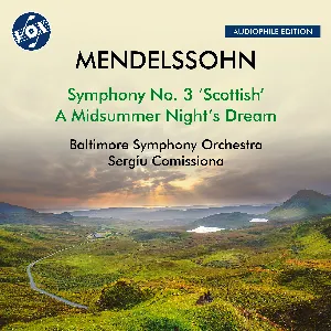 Pochette de Mendelssohn: Symphony No. 3 "Schottische" & A Midsummer Night's Dream (Remastered 2024) de Felix Mendelssohn - Sergiu Comissiona - Baltimore Symphony Orchestra