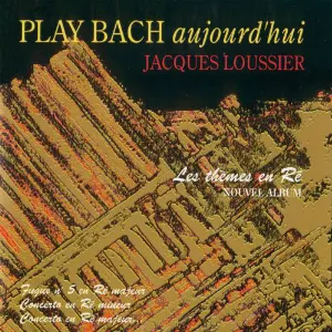 Pochette Play Bach aujourd'hui : Les thèmes en Ré