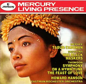 Pochette de McPhee: Tabuh-Tabuhan / Sessions: The Black Maskers / Thomson: Symphony on a Hymn Tune / The Feast of Love de Roger Sessions - Virgil Thomson - Rochester Philharmonic Orchestra - Howard Hanson