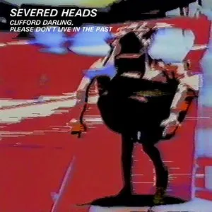 Pochette de Clifford Darling, Please Don't Live in the Past de Severed Heads
