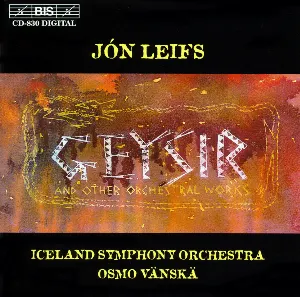Pochette de Geysir and Other Orchestral Works de Osmo Vänskä - Sinfóníuhljómsveit Íslands - Jón Leifs