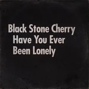 Pochette de Have You Ever Been Lonely de Black Stone Cherry