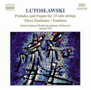 Pochette Preludes and Fugue for 13 Solo Strings / Three Postludes / Fanfares
