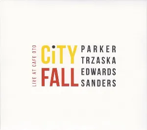 Pochette de City Fall: Live at Cafe Oto de John Edwards - Evan Parker - Mark Sanders