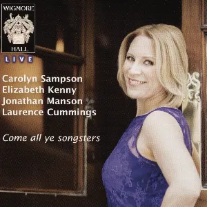 Pochette de Come All Ye Songsters de Laurence Cummings - Carolyn Sampson