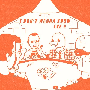 Pochette de I Don't Wanna Know de Eve 6