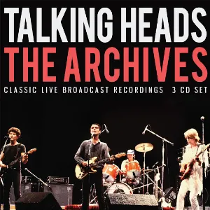Pochette de The Archives: Classic Broadcast Recordings de Talking Heads