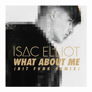 Pochette de What About Me (Bit Funk remix) de Isac Elliot