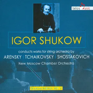 Pochette Igor Shukow Conducts Works for String Orchestra by Arensky, Tchaikovsky, Shostakovich