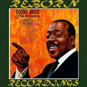 Pochette de Not Now, I’ll Tell You When de The Count Basie Orchestra - The Count Basie Orchestra