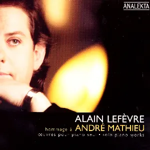 Pochette de Hommage à André Mathieu : œuvres pour piano seul de Alain Lefèvre