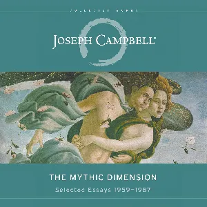 Pochette de The Mythic Dimension: Selected Essays, 1959–1987 de Joseph Campbell