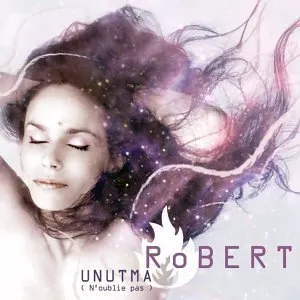 Pochette de Unutma (N'oublie pas) de RoBERT