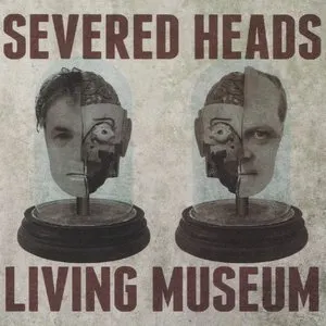 Pochette de Living Museum de Severed Heads