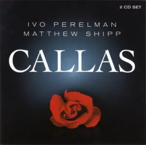 Pochette de Callas de Ivo Perelman - Matthew Shipp