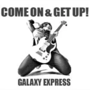 Pochette de Come On & Get Up de Galaxy Express