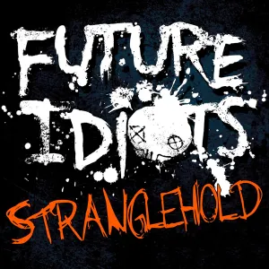 Pochette de Stranglehold de Future Idiots