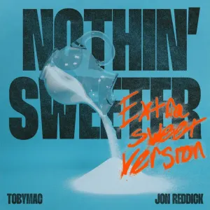 Pochette de Nothin’ Sweeter (Extra Sweet Version) de tobyMac