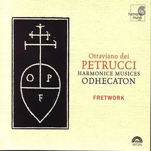 Pochette de Ottaviano dei Petrucci: Harmonice Musices Odhecaton de Fretwork