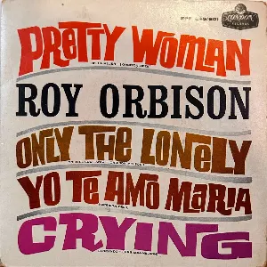 Pochette Pretty Woman / Only the Lonely / Yo te amo María / Crying