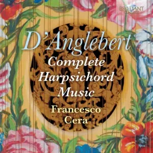 Pochette de Complete Harpsichord Music de Francesco Cera - Jean‐Henri d’Anglebert
