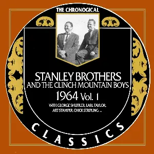 Pochette de The Chronogical Classics: Stanley Brothers and The Clinch Mountain Boys 1964 Vol. 1 de The Stanley Brothers - The Clinch Mountain Boys