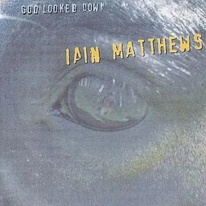 Pochette de God Looked Down de Iain Matthews