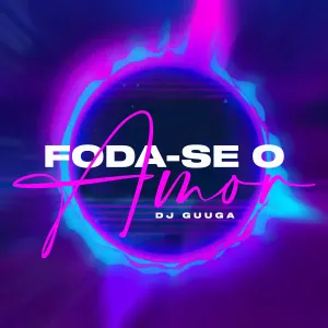 Pochette de Foda-se o Amor de DJ Guuga