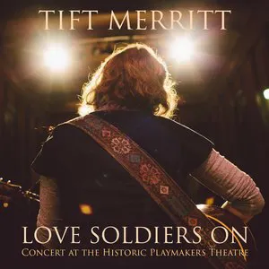 Pochette Love Soldiers On: Concert At The Historic Playmakers Theatre