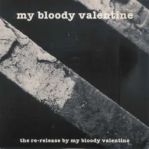 Pochette de The Re-Release By My Bloody Valentine de My Bloody Valentine