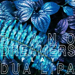Pochette de Piano Dreamers Play Dua Lipa de Piano Dreamers