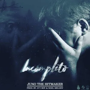 Pochette de Incompleto de Juno “The Hitmaker”