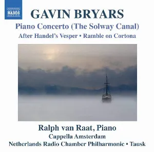 Pochette de Piano Concerto, "The Solway Canal" / After Handel's Vesper / Ramble on Cortona de Ralph van Raat - Gavin Bryars