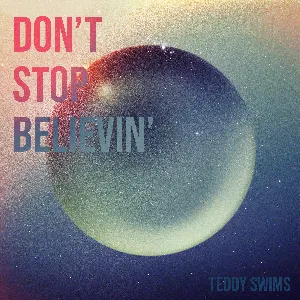 Pochette de Don’t Stop Believin’ de Teddy Swims