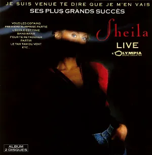 Pochette de Je suis venue te dire que je m'en vais - Ses plus grands succès (Live à l'Olympia) de Sheila