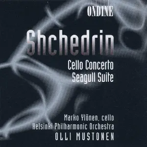 Pochette de Cello Concerto / Seagull Suite de Rodion Shchedrin - Helsingin kaupunginorkesteri - Marko Ylönen - Olli Mustonen