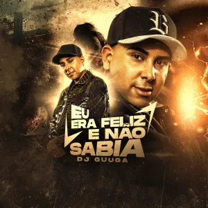 Pochette de Eu Era Feliz e Não Sabia de DJ Guuga