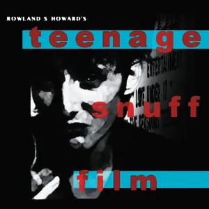Pochette de Teenage Snuff Film de Rowland S. Howard