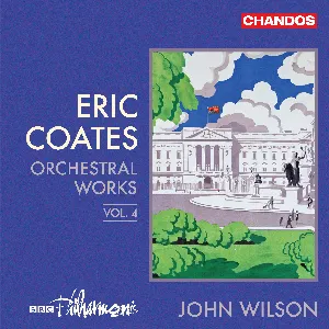 Pochette de Orchestral Works, Vol. 4 de John Wilson - Eric Coates - BBC Philharmonic