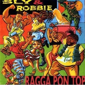 Pochette de Ragga Pon Top de Sly & Robbie