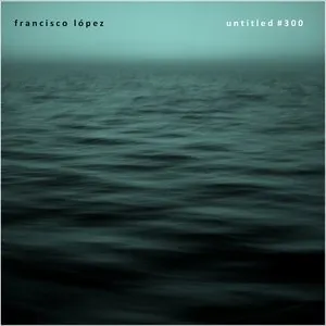Pochette de Untitled #300 de Francisco López