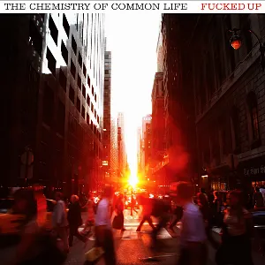 Pochette de The Chemistry of Common Life de Fucked Up