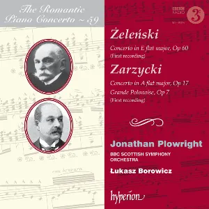 Pochette The Romantic Piano Concerto, Volume 59: Żeleński: Concerto in E-flat major, op. 60 / Zarzycki: Concerto in A-flat major, op. 17 / Grande polonaise, op. 7