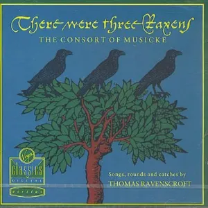 Pochette de There were three Ravens: Songs, rounds and catches by Thomas Ravenscroft de The Consort of Musicke