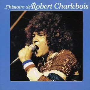 Pochette L’Histoire de Robert Charlebois