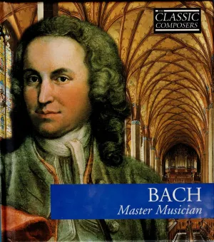 Pochette de Bach: Master Musician (The Classic Composers – Baroque 3) de Johann Sebastian Bach